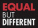 Equal but Different